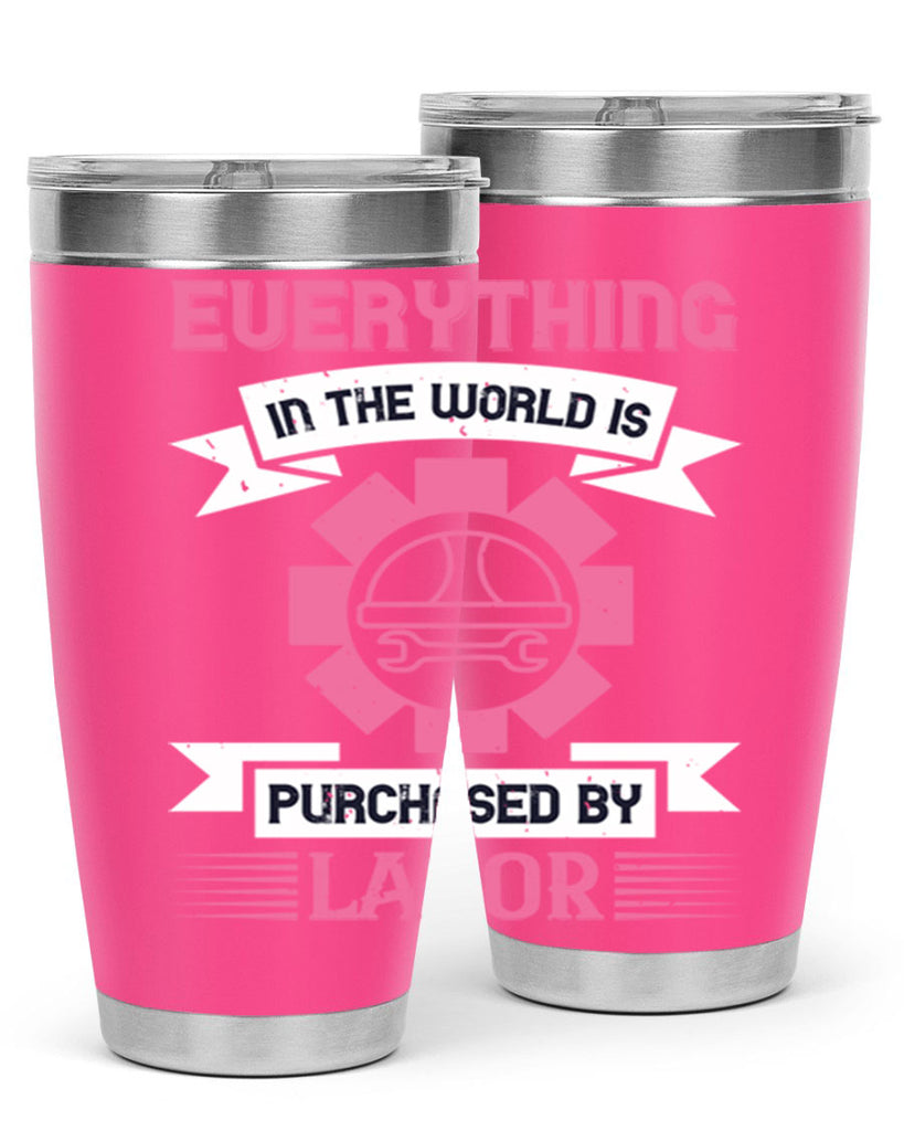 everything in the world is purchased by labor 43#- labor day- Tumbler