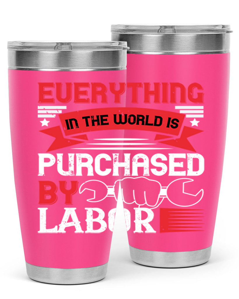 everything in the world is purchased by labor 50#- labor day- Tumbler