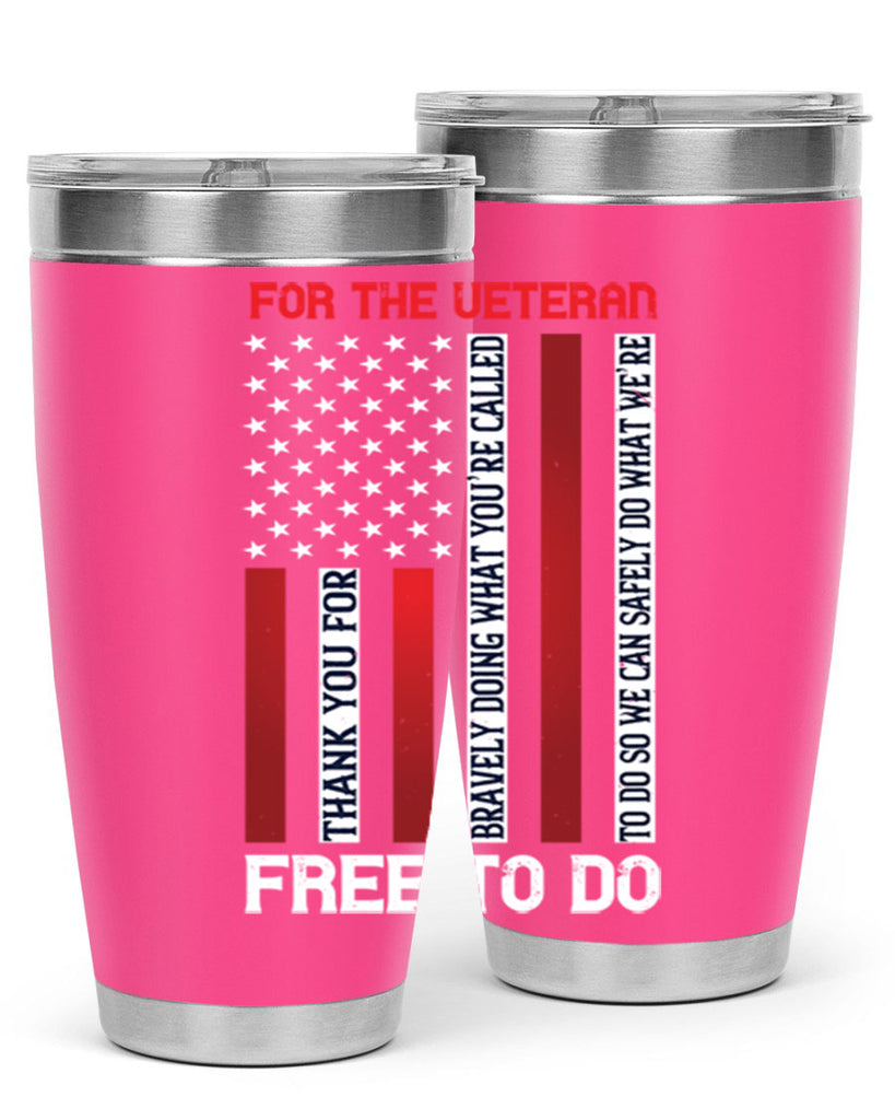 for the veteran thank you for bravely doing what you’re called 62#- Veterns Day- Tumbler