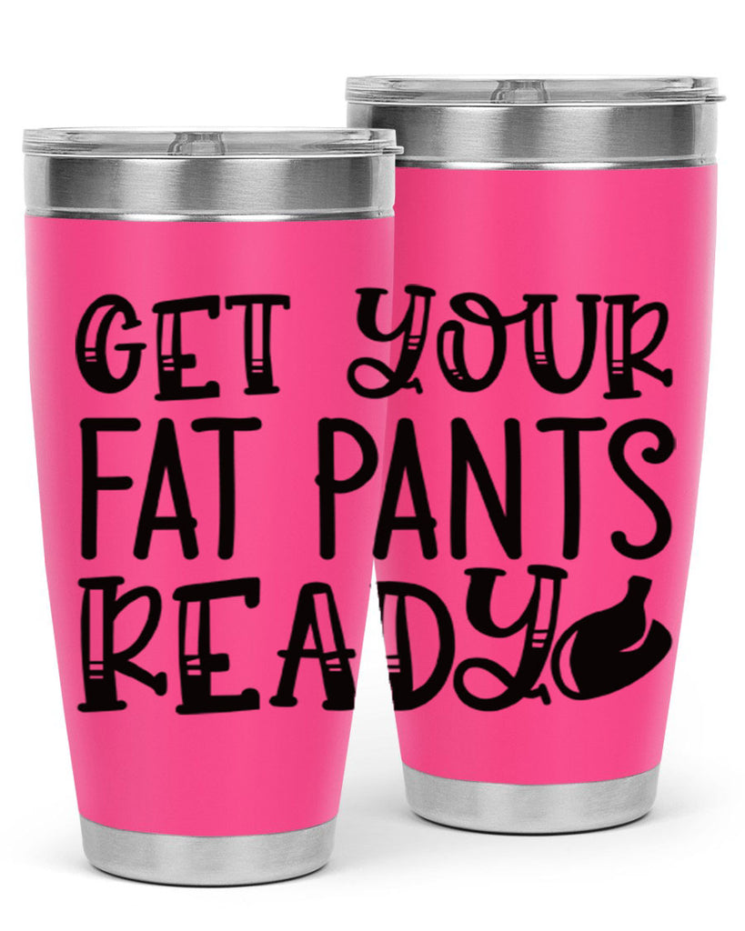 get your fat pants ready 36#- kitchen- Tumbler