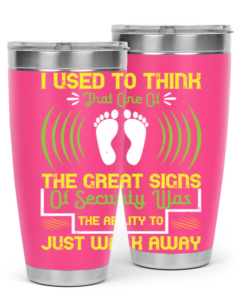 i used to think that one of the great signs of security was the ability to just walk away 59#- walking- Tumbler