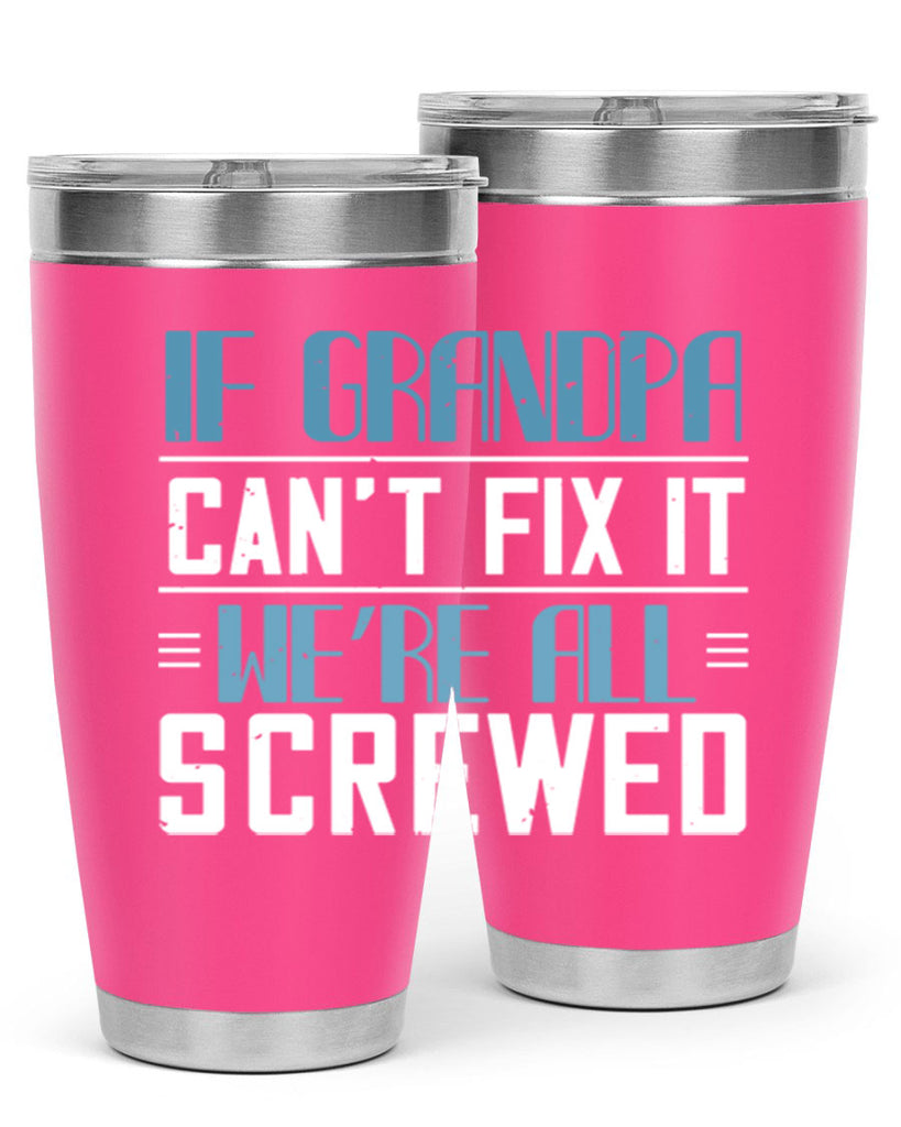 if grandpa cant fix it 33#- grandpa - papa- Tumbler