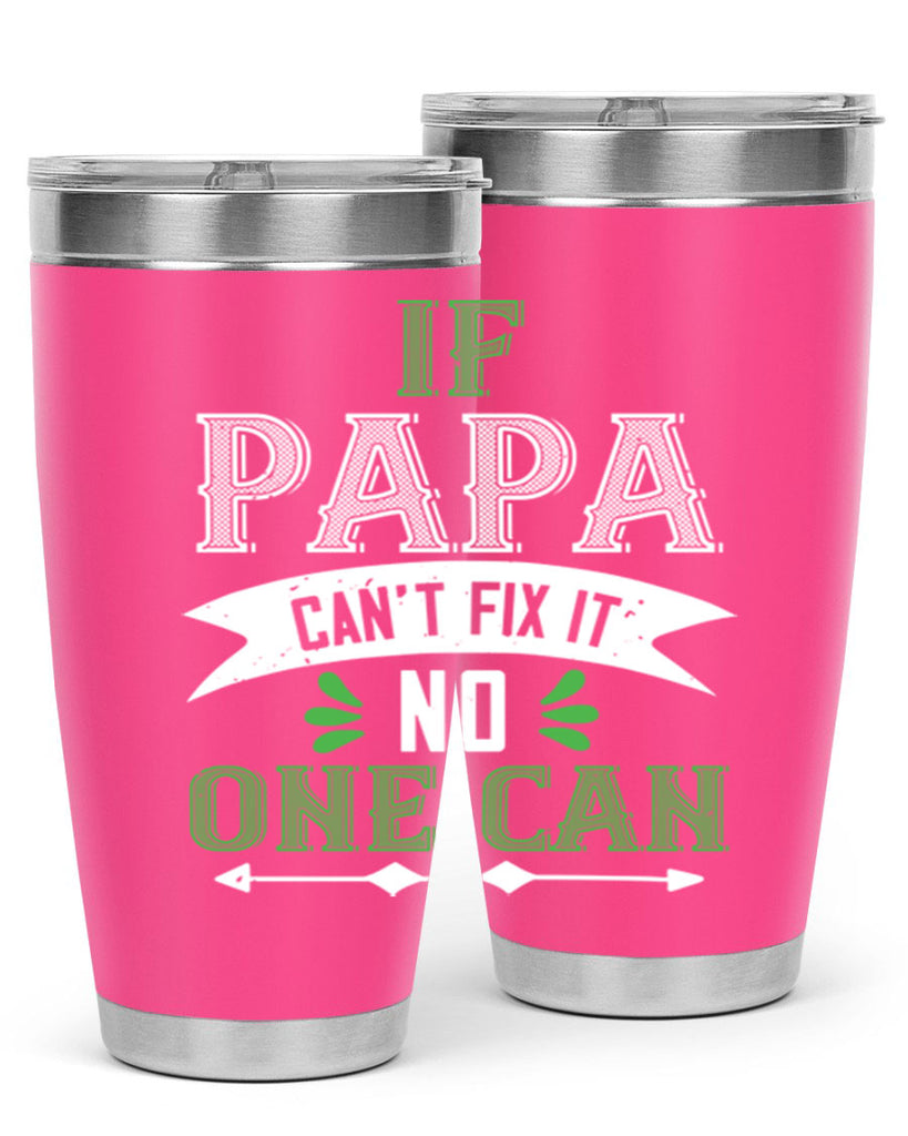 if papa cant fix it 31#- grandpa - papa- Tumbler