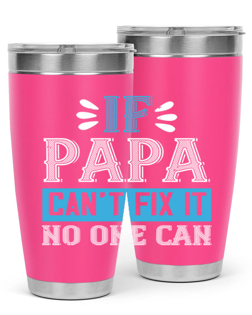 if papa cant fix it no one can 32#- grandpa - papa- Tumbler