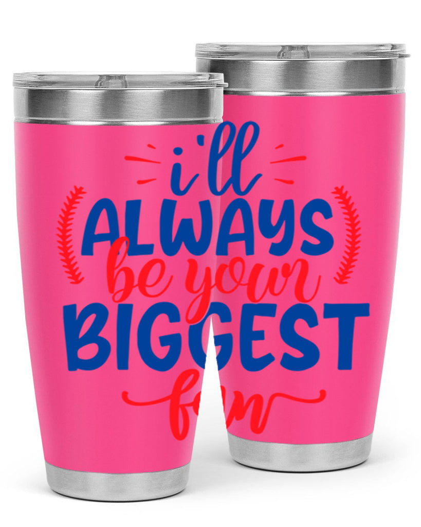 ill always be your biggest fan 2073#- baseball- Tumbler