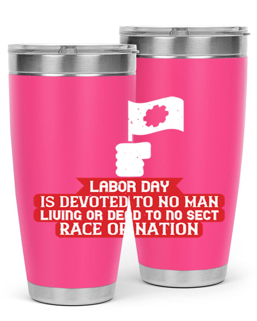 labor day is devoted to no man living or dead to no sect race or nation 33#- labor day- Tumbler