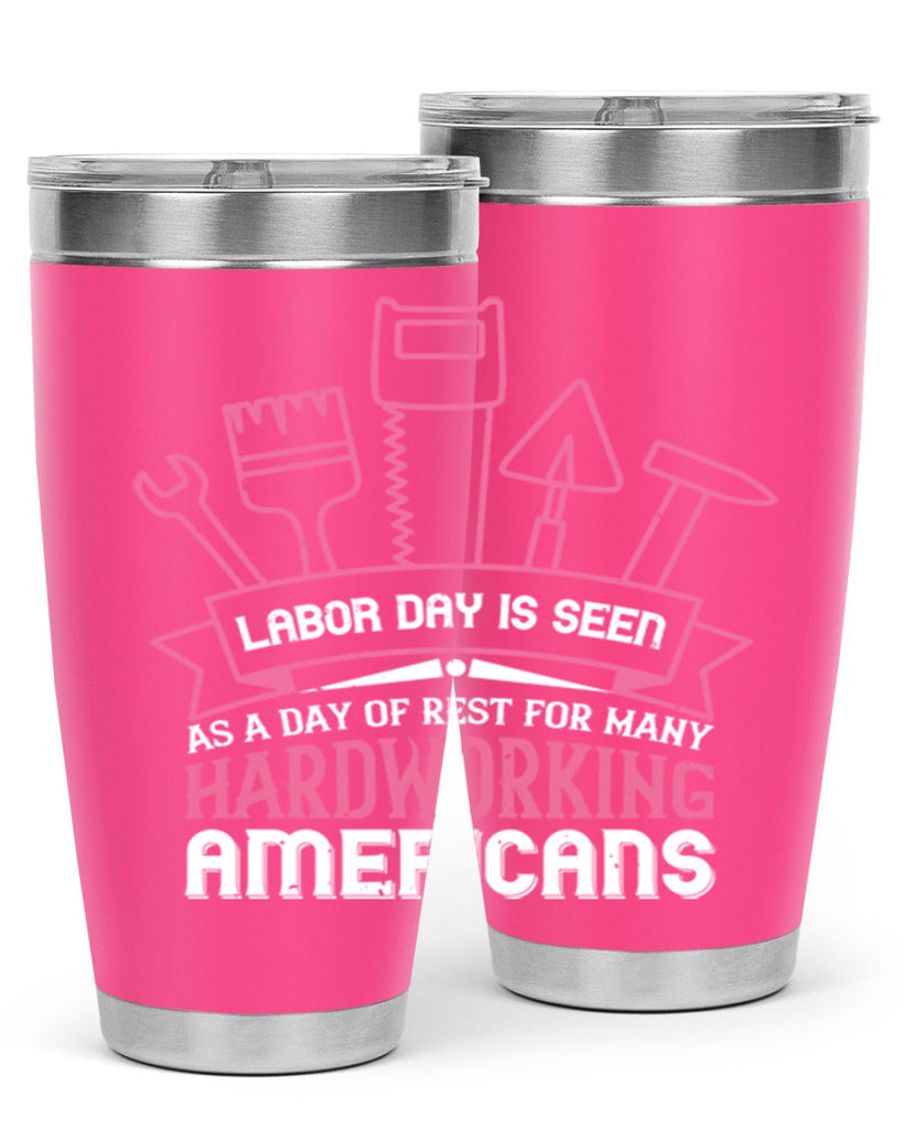 labor day is seen as a day of rest for many hardworking americans 32#- labor day- Tumbler