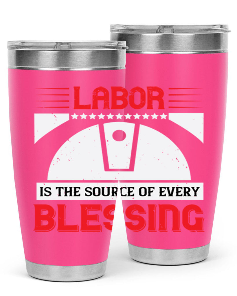 labor is the source of every blessing 29#- labor day- Tumbler