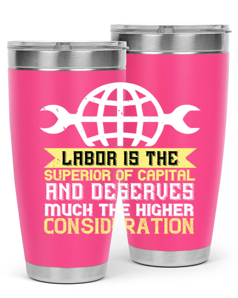 labor is the superior of capital and deserves much the higher consideration 28#- labor day- Tumbler