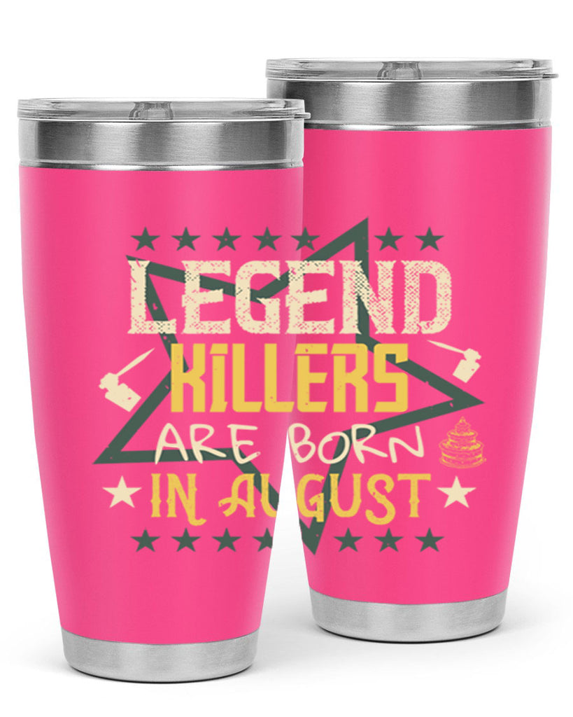 legend killers are born in august Style 64#- birthday- tumbler