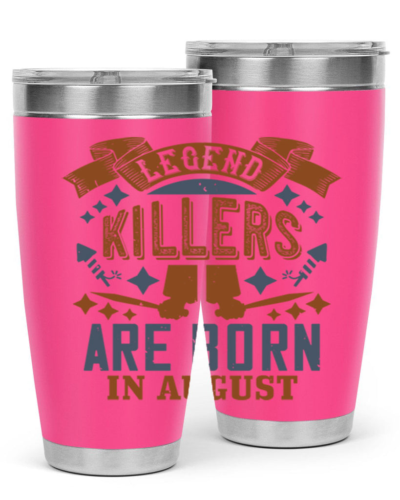 legend killers are born in august Style 66#- birthday- tumbler