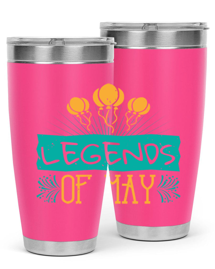 legends of may Style 54#- birthday- tumbler
