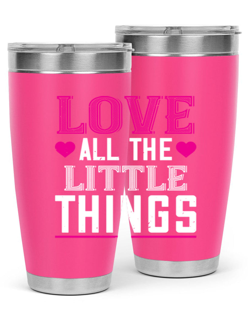 love all the little thing 46#- valentines day- Tumbler