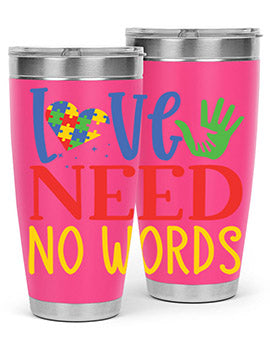 love need no words Style 28#- autism- Tumbler