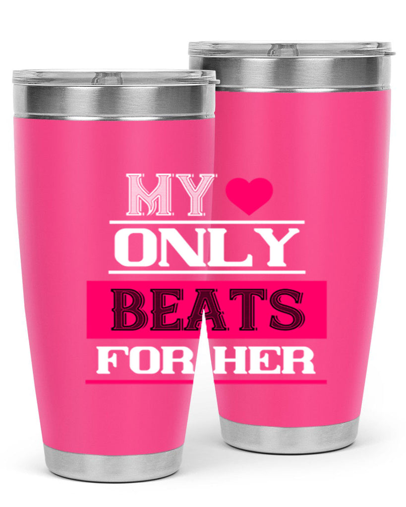 my love only beats for her 36#- valentines day- Tumbler