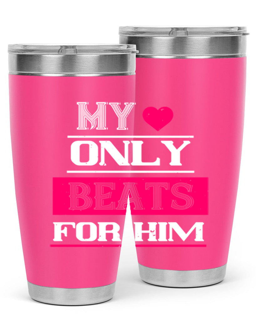my love only beats for him 35#- valentines day- Tumbler