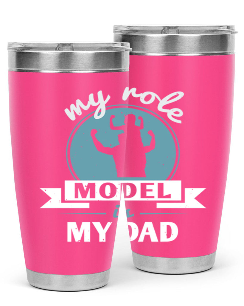 my role model is my dad 182#- fathers day- Tumbler