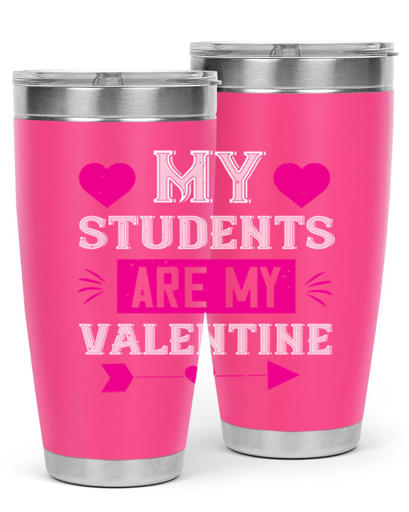my student are my valentine 34#- valentines day- Tumbler
