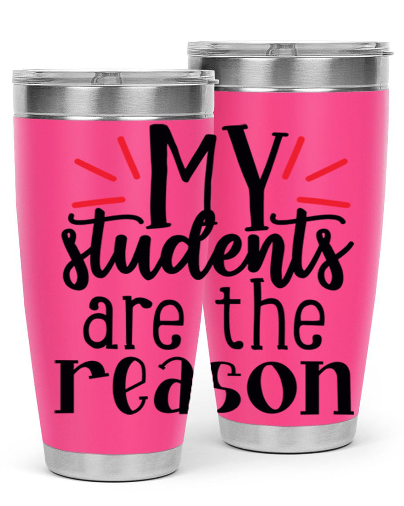 my students are the reason Style 169#- teacher- tumbler