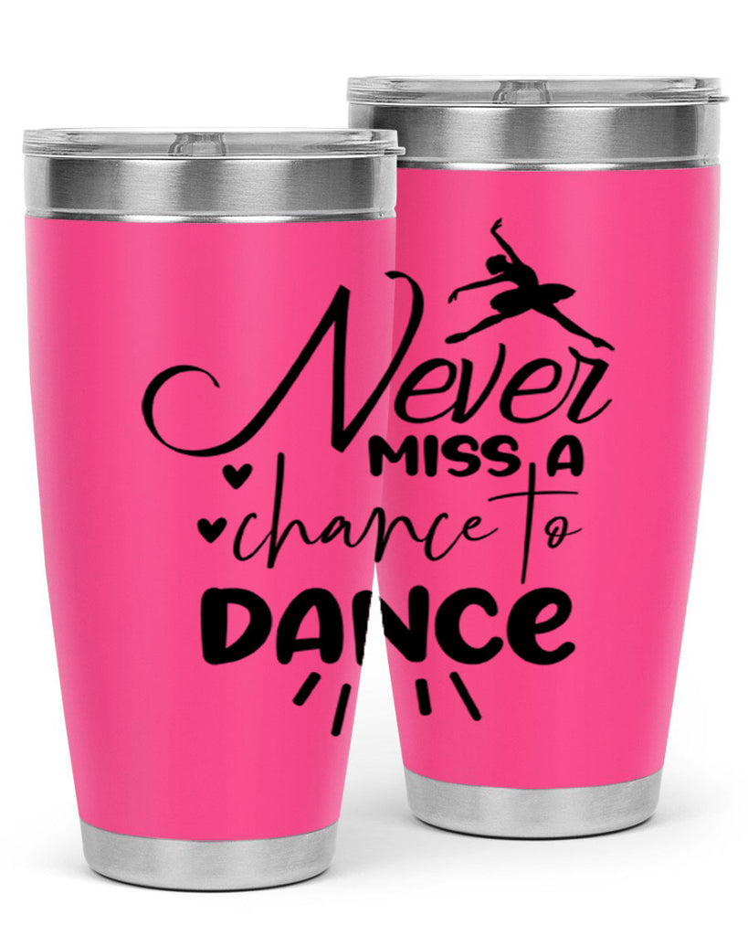 never miss a chance to dance 64#- ballet- Tumbler