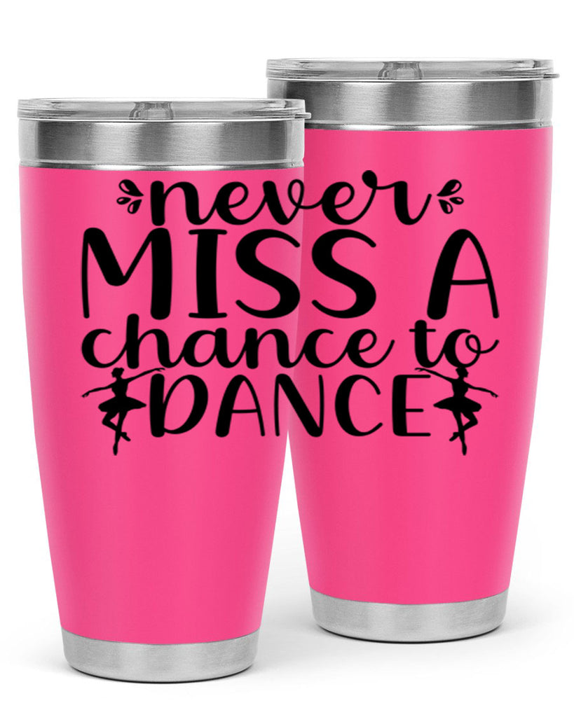 never miss a chance to dance66#- ballet- Tumbler