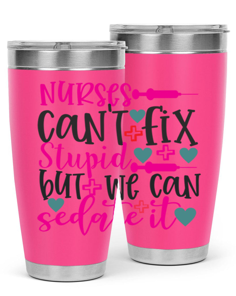 nurses cant fix stupid but we can sedate it Style Style 86#- nurse- tumbler