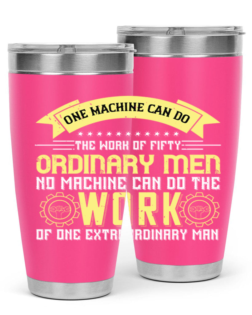 one machine can do the work of fifty ordinary men no machine 21#- labor day- Tumbler