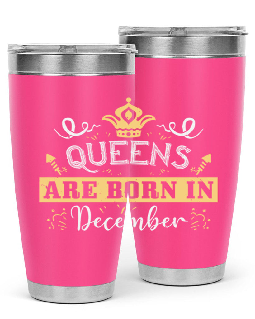 queens are born in December Style 44#- birthday- tumbler