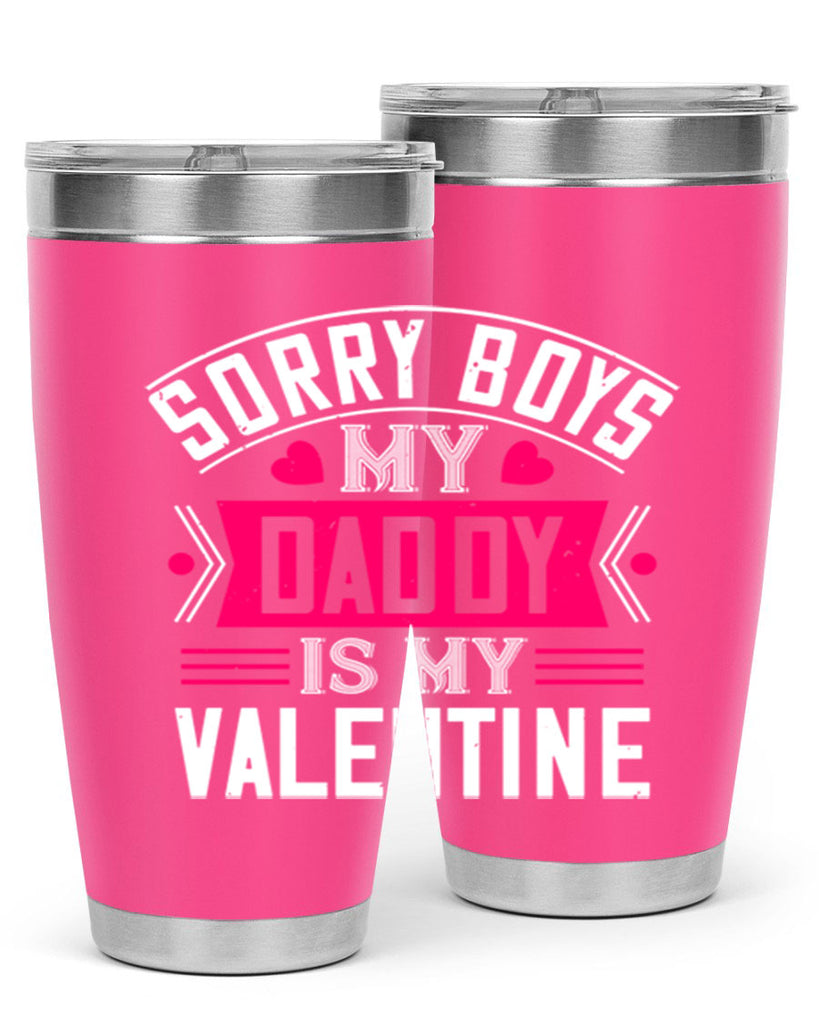 sorry boys my daddy is my valentine 10#- valentines day- Tumbler