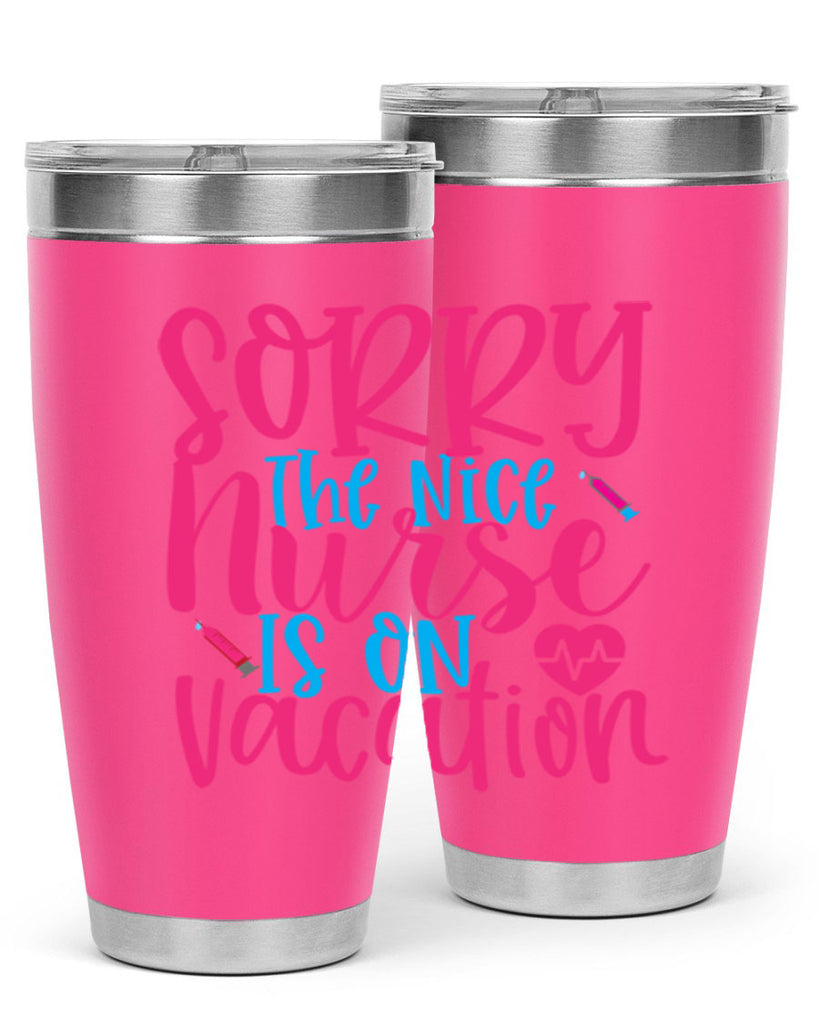 sorry the nice nurse is on vacation Style 348#- nurse- tumbler