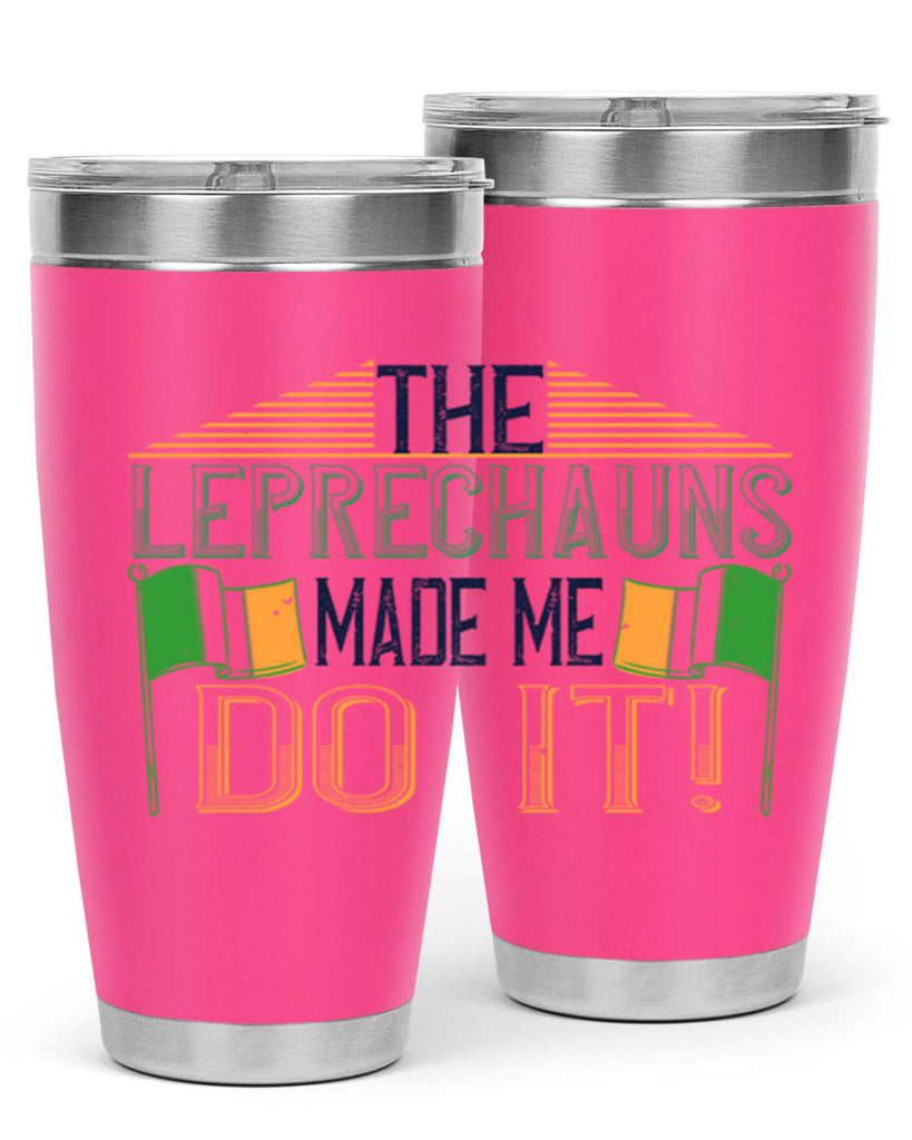 the leprechauns made me do it Style 10#- St Patricks Day- Tumbler