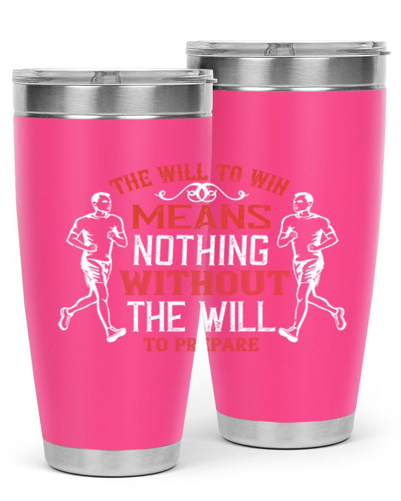 the will to win means nothing without the will to prepare 10#- running- Tumbler