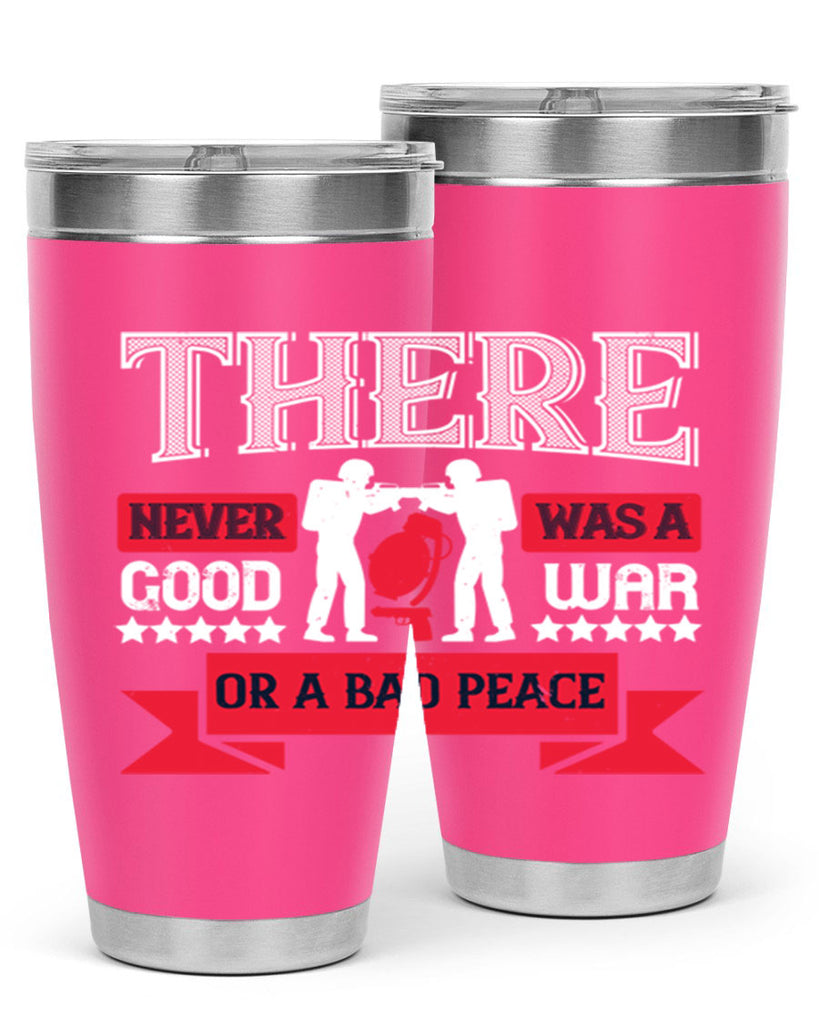 there never was a good war or a bad peace 20#- Veterns Day- Tumbler