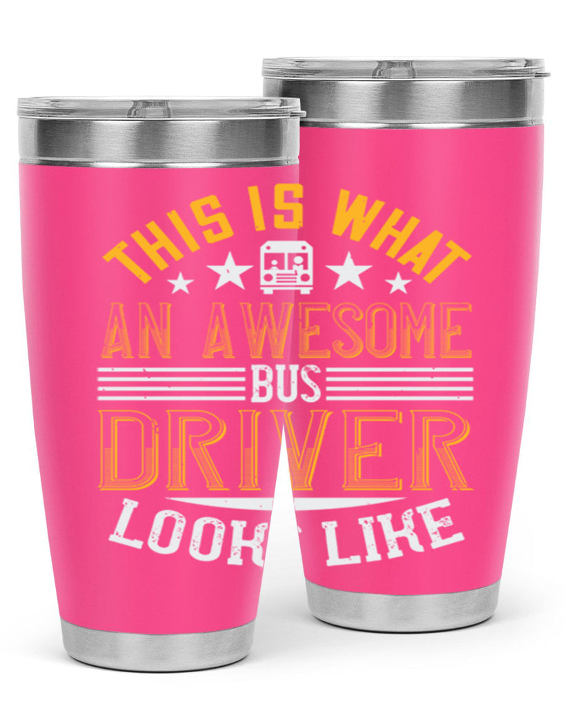 this is what an awesome bus driver looks like Style 10#- bus driver- tumbler
