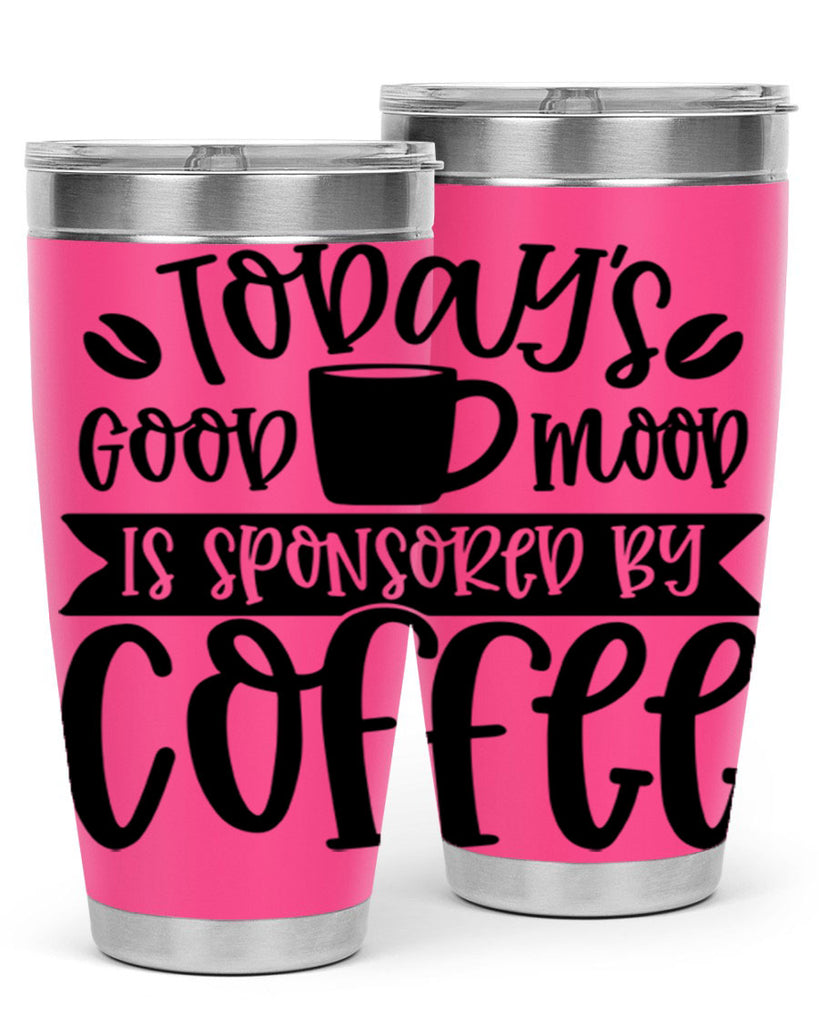 todays good mood is sponsored by coffee 13#- coffee- Tumbler