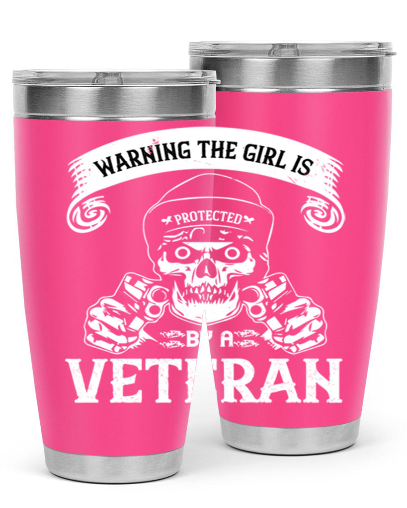 warning the girl is protected by a veteran 8#- Veterns Day- Tumbler