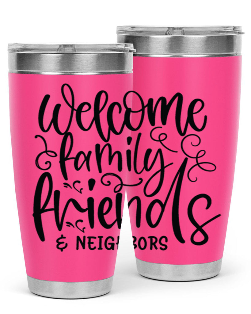welcome family friends neighbors 13#- family- Tumbler
