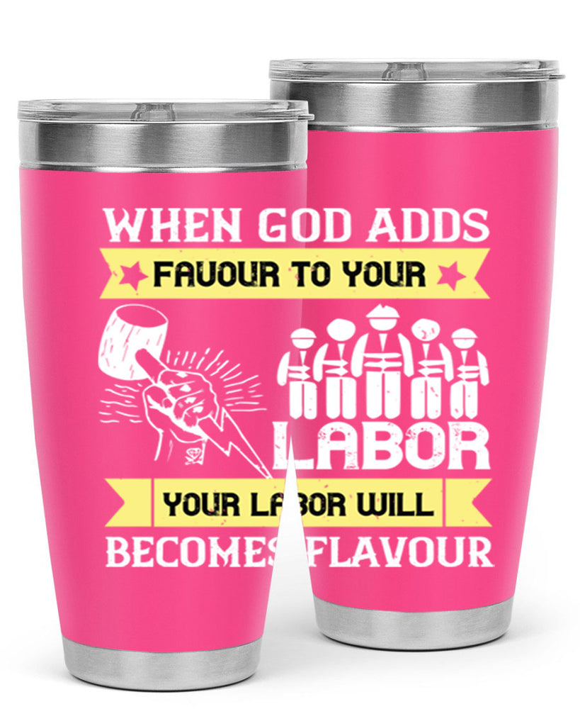 when god adds favour to your labor your labor will becomes flavour 11#- labor day- Tumbler