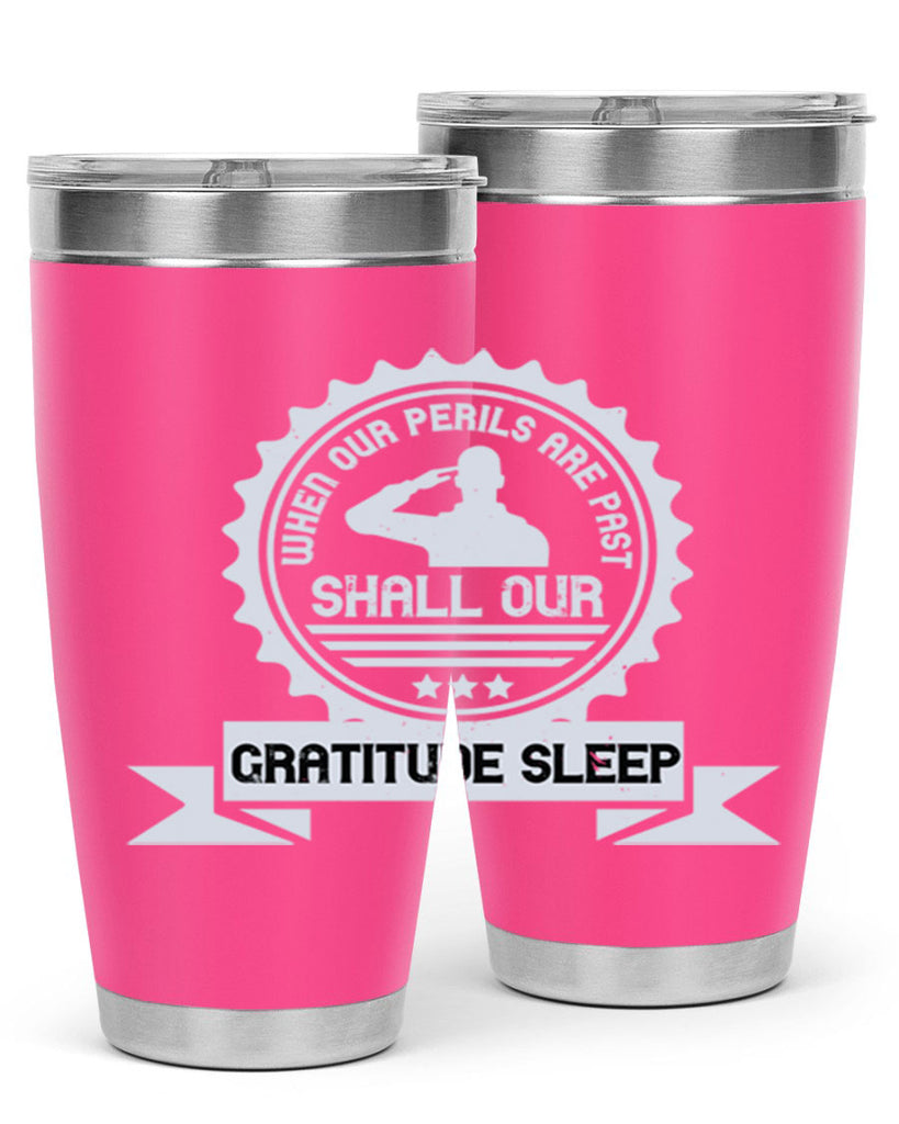 when our perils are past shall our gratitude sleep 4#- Veterns Day- Tumbler