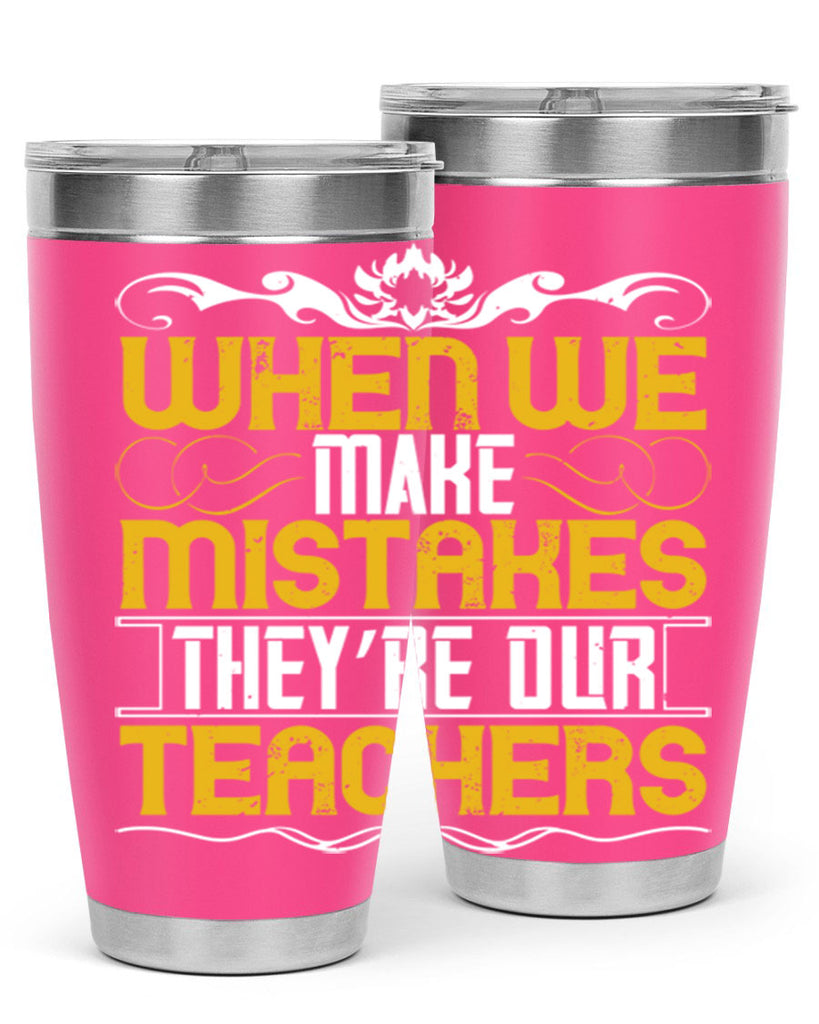 when we make mistakes they’re our teachers 9#- Parents Day- Tumbler