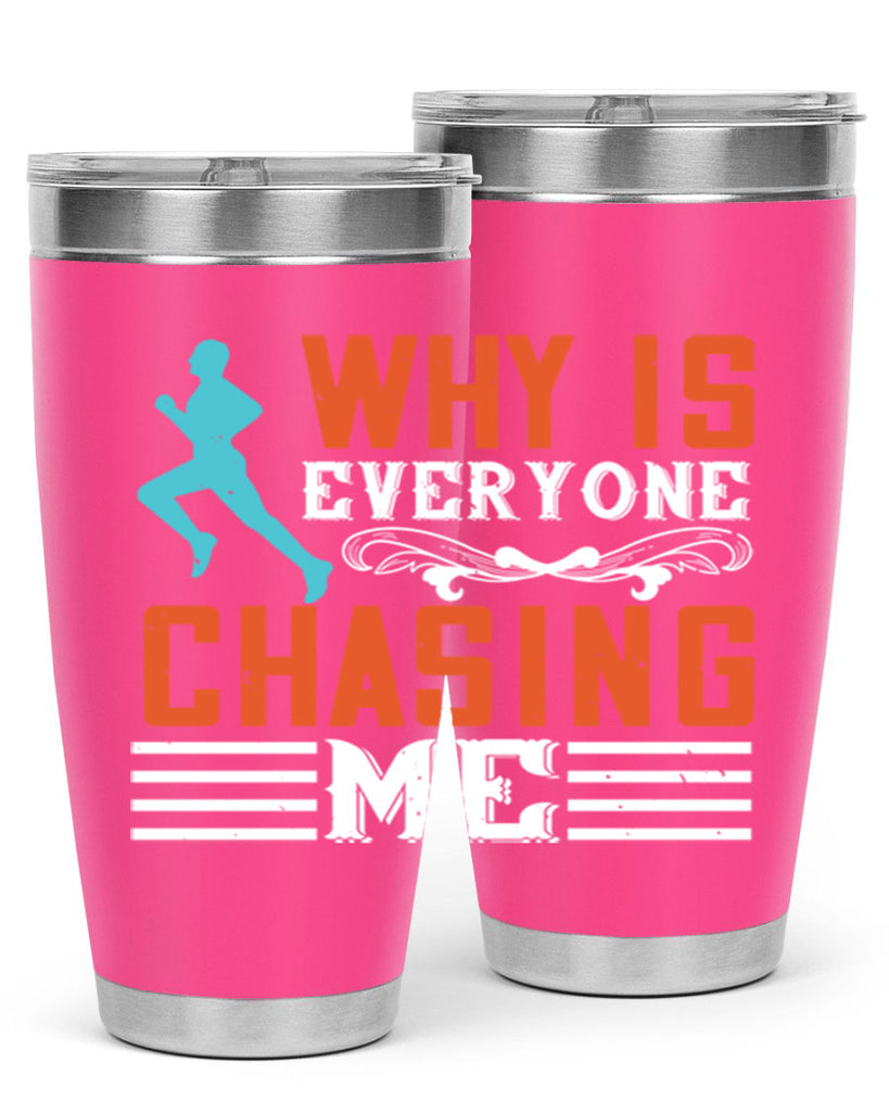 why is everyone chasing me 3#- running- Tumbler