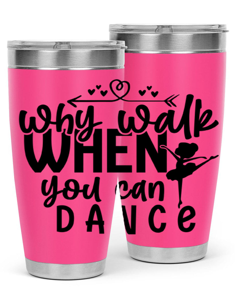 why walk when you can dance 92#- ballet- Tumbler