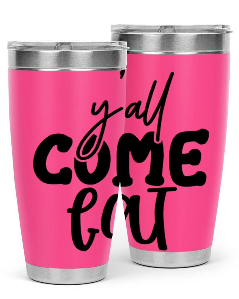 yall come eat 65#- kitchen- Tumbler