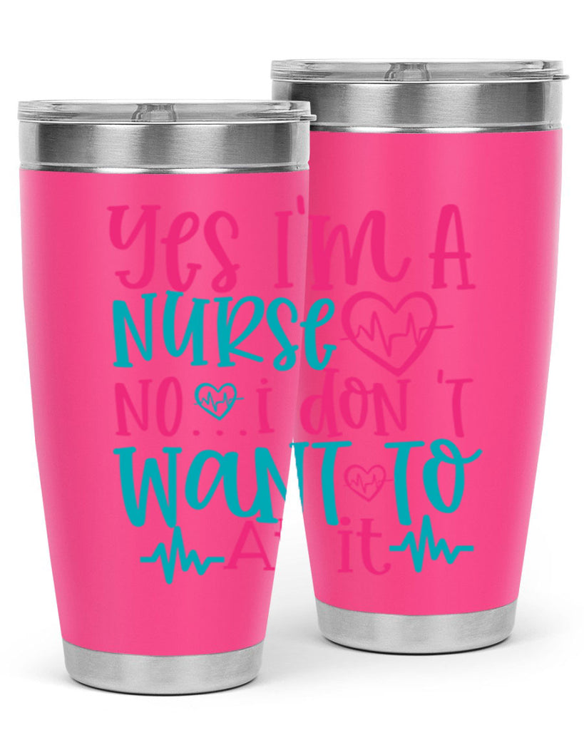 yes im a nurse no i don t want to at it Style Style 4#- nurse- tumbler