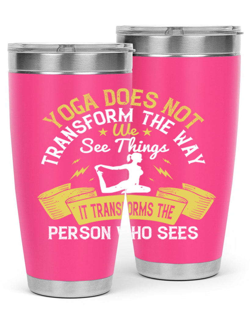 yoga does not transform the way we see things it transforms the person who sees 34#- yoga- Tumbler