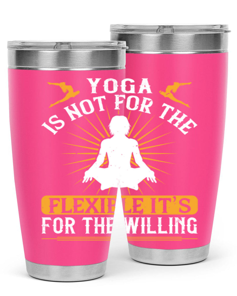 yoga is not for the flexible it’s for the willing 24#- yoga- Tumbler