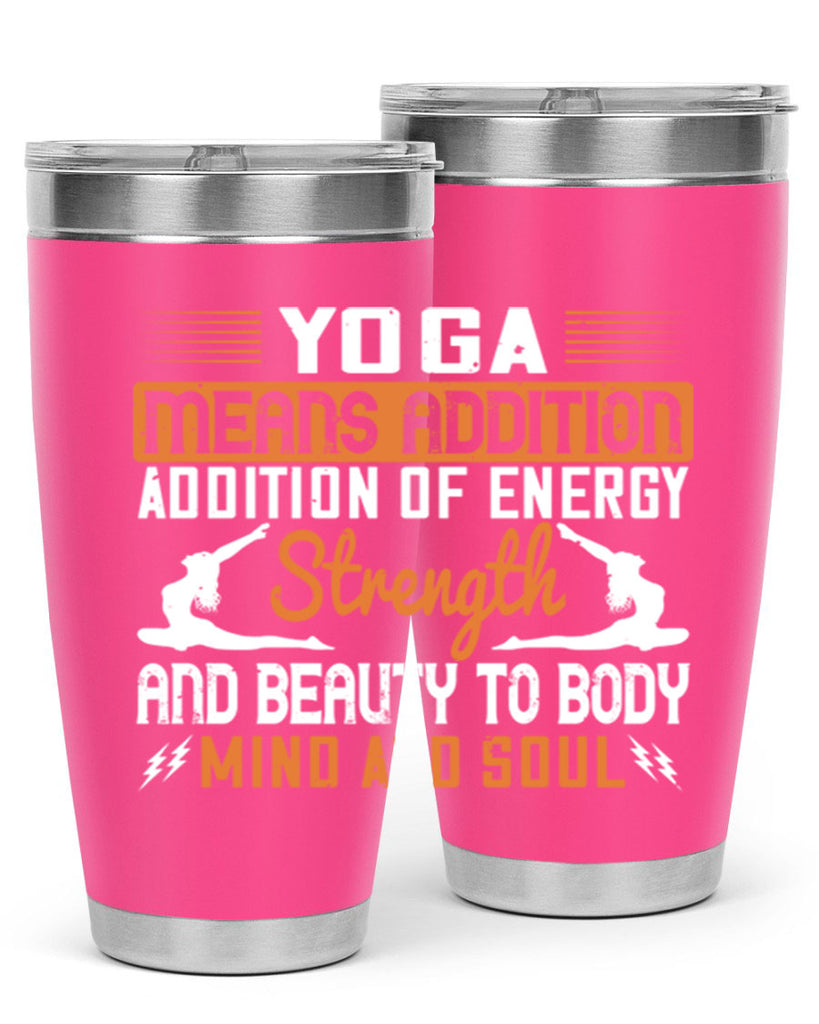 yoga means addition addition of energy strength and beauty to body mind and soul 10#- yoga- Tumbler