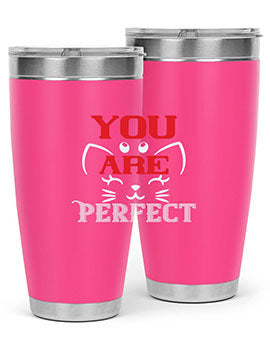 you are perfect Style 124#- cat- Tumbler