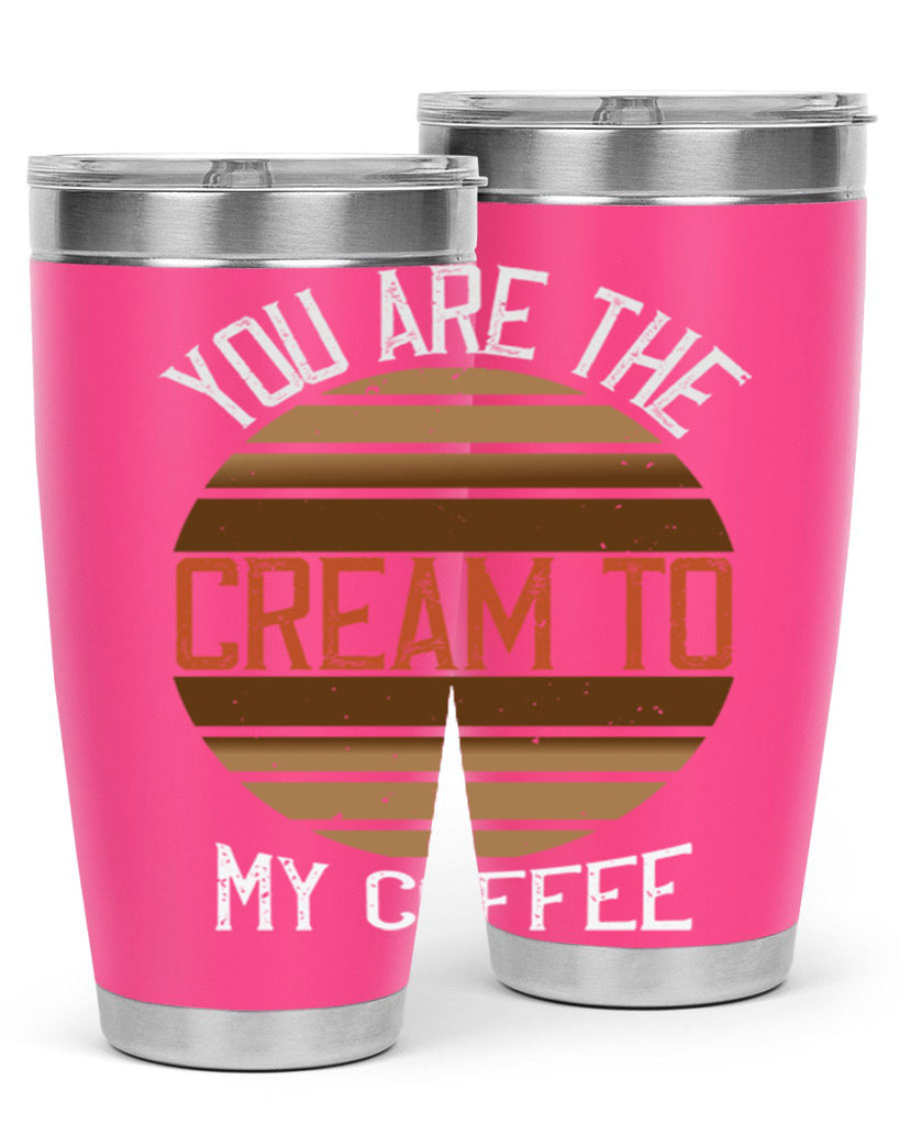 you are the cream to my coffee 228#- coffee- Tumbler
