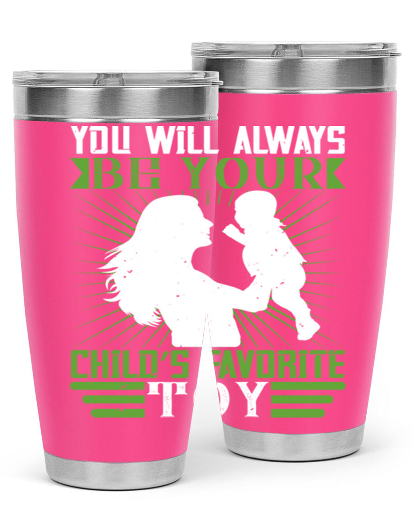 you will always be your child’s favorite toy 5#- Parents Day- Tumbler
